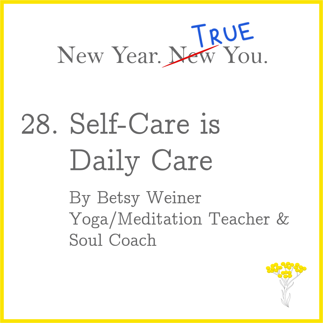 Self-Care is Daily Care. By Betsy Weiner
